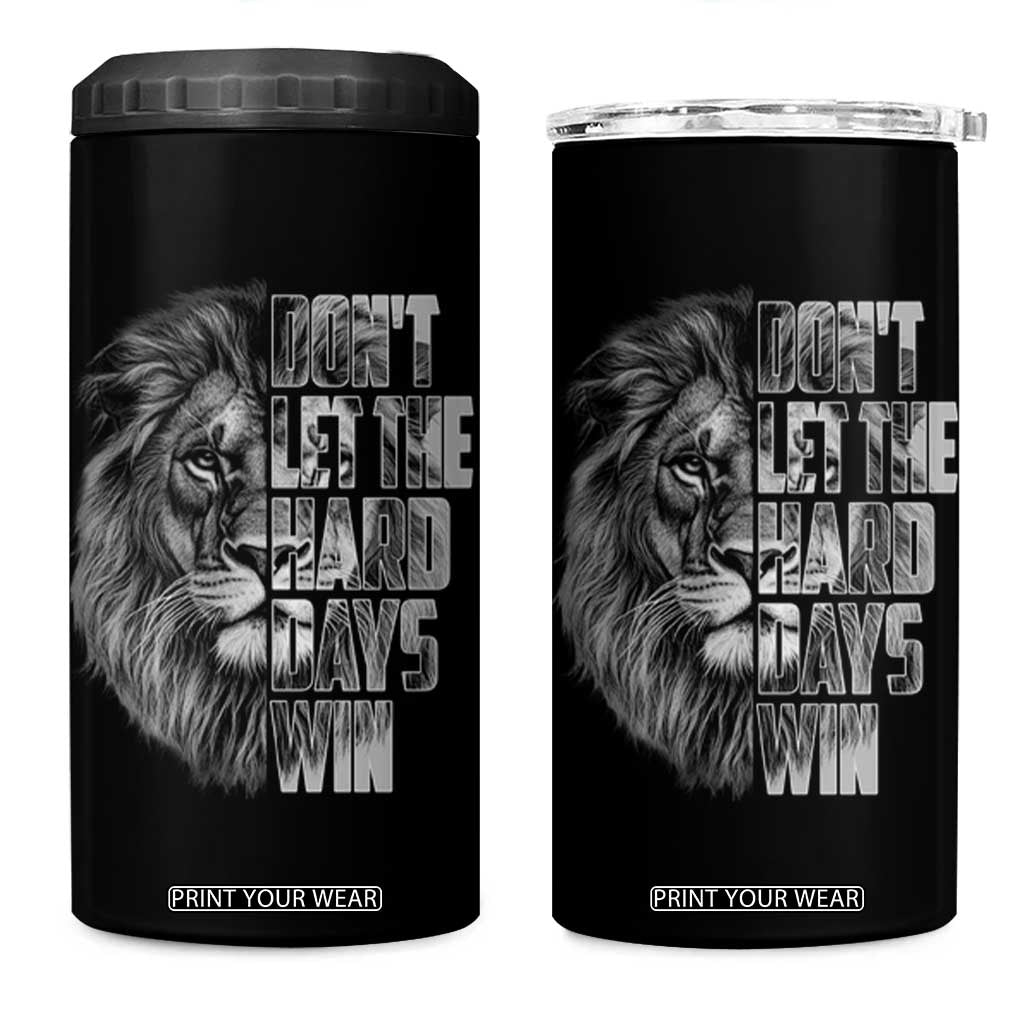Don't Let the Hard Days Win 4 in 1 Can Cooler Tumbler Lion Power Mental Health Warrior TS09 One Size: 16 oz Black Print Your Wear