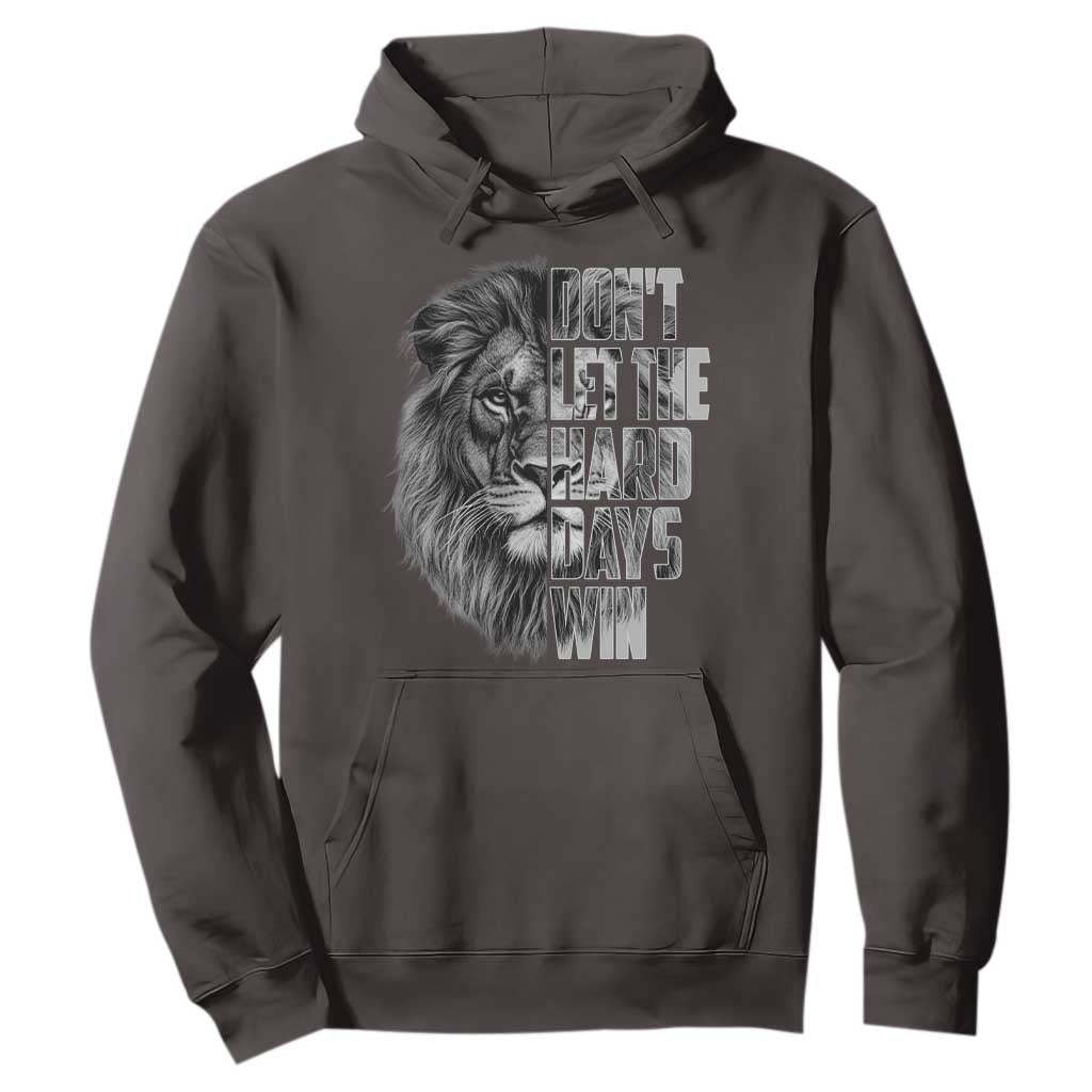 Don't Let the Hard Days Win Hoodie Lion Power Mental Health Warrior TS09 Dark Chocolate Print Your Wear