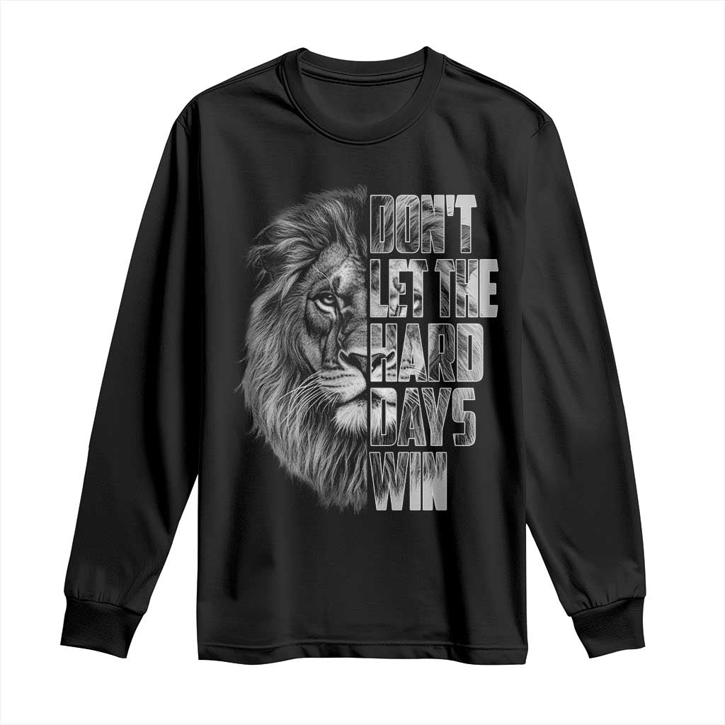 Don't Let the Hard Days Win Long Sleeve Shirt Lion Power Mental Health Warrior TS09 Black Print Your Wear