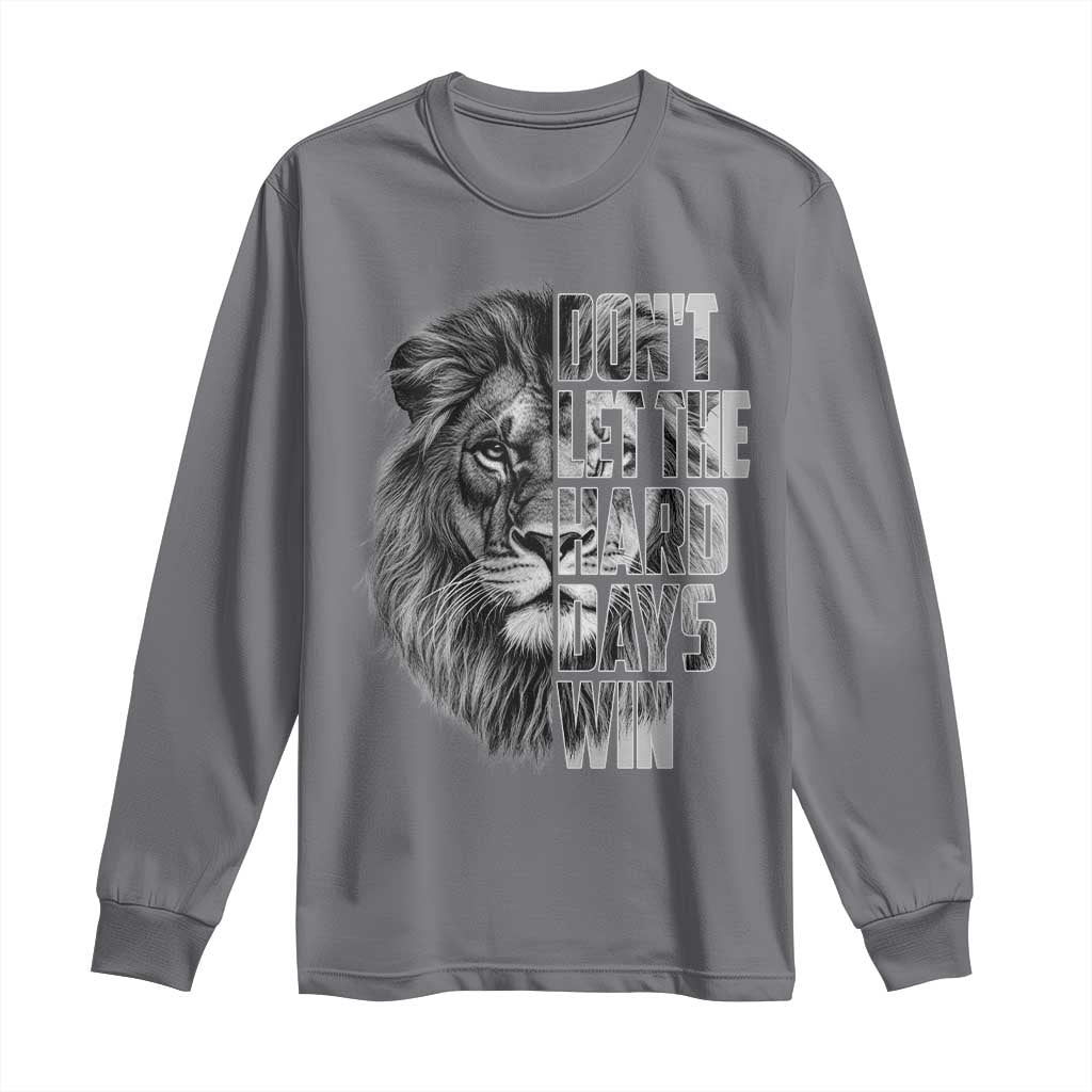 Don't Let the Hard Days Win Long Sleeve Shirt Lion Power Mental Health Warrior TS09 Charcoal Print Your Wear