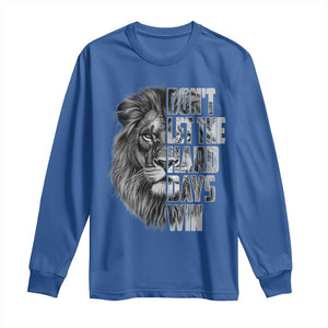 Don't Let the Hard Days Win Long Sleeve Shirt Lion Power Mental Health Warrior TS09 Royal Blue Print Your Wear