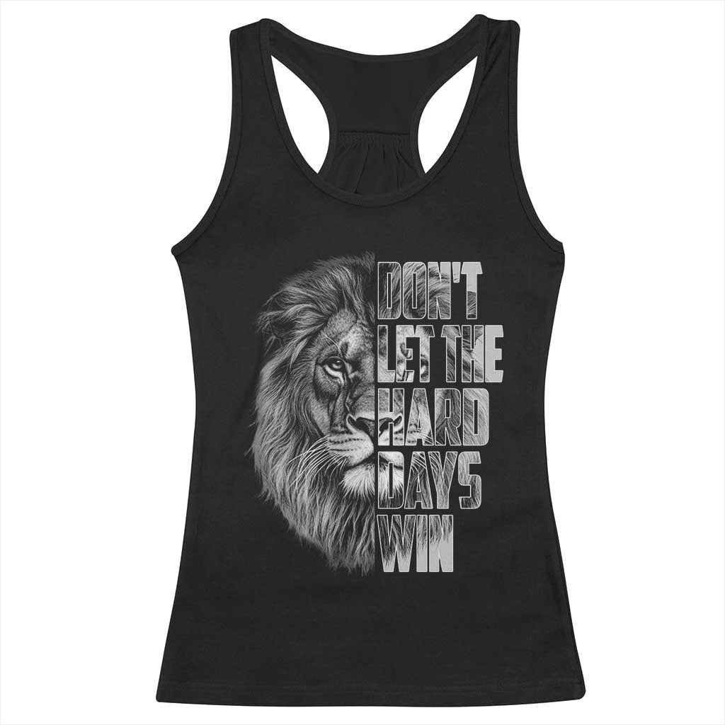 Don't Let the Hard Days Win Racerback Tank Top Lion Power Mental Health Warrior TS09 Black Print Your Wear
