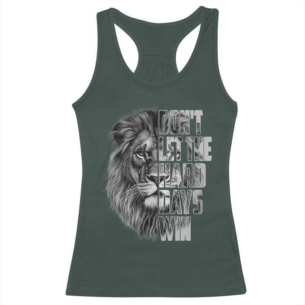 Don't Let the Hard Days Win Racerback Tank Top Lion Power Mental Health Warrior TS09 Dark Forest Green Print Your Wear