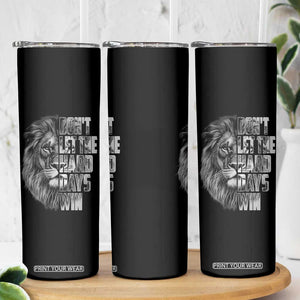 Don't Let the Hard Days Win Skinny Tumbler Lion Power Mental Health Warrior TS09 Print Your Wear