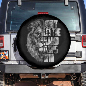Don't Let the Hard Days Win Spare Tire Cover Lion Power Mental Health Warrior TS09 No hole Black Print Your Wear