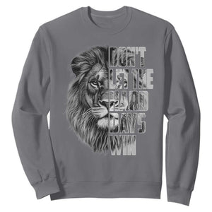 Don't Let the Hard Days Win Sweatshirt Lion Power Mental Health Warrior TS09 Charcoal Print Your Wear