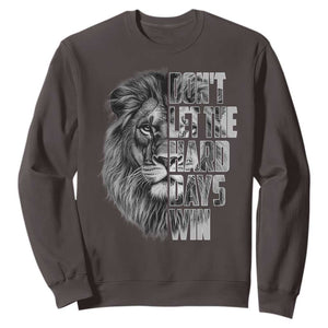 Don't Let the Hard Days Win Sweatshirt Lion Power Mental Health Warrior TS09 Dark Chocolate Print Your Wear