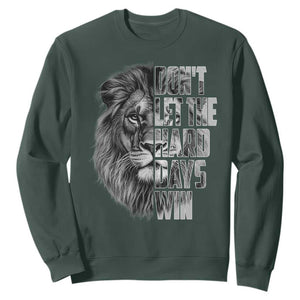 Don't Let the Hard Days Win Sweatshirt Lion Power Mental Health Warrior TS09 Dark Forest Green Print Your Wear