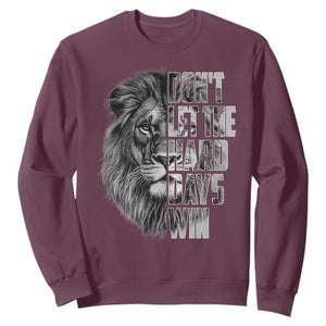 Don't Let the Hard Days Win Sweatshirt Lion Power Mental Health Warrior TS09 Maroon Print Your Wear