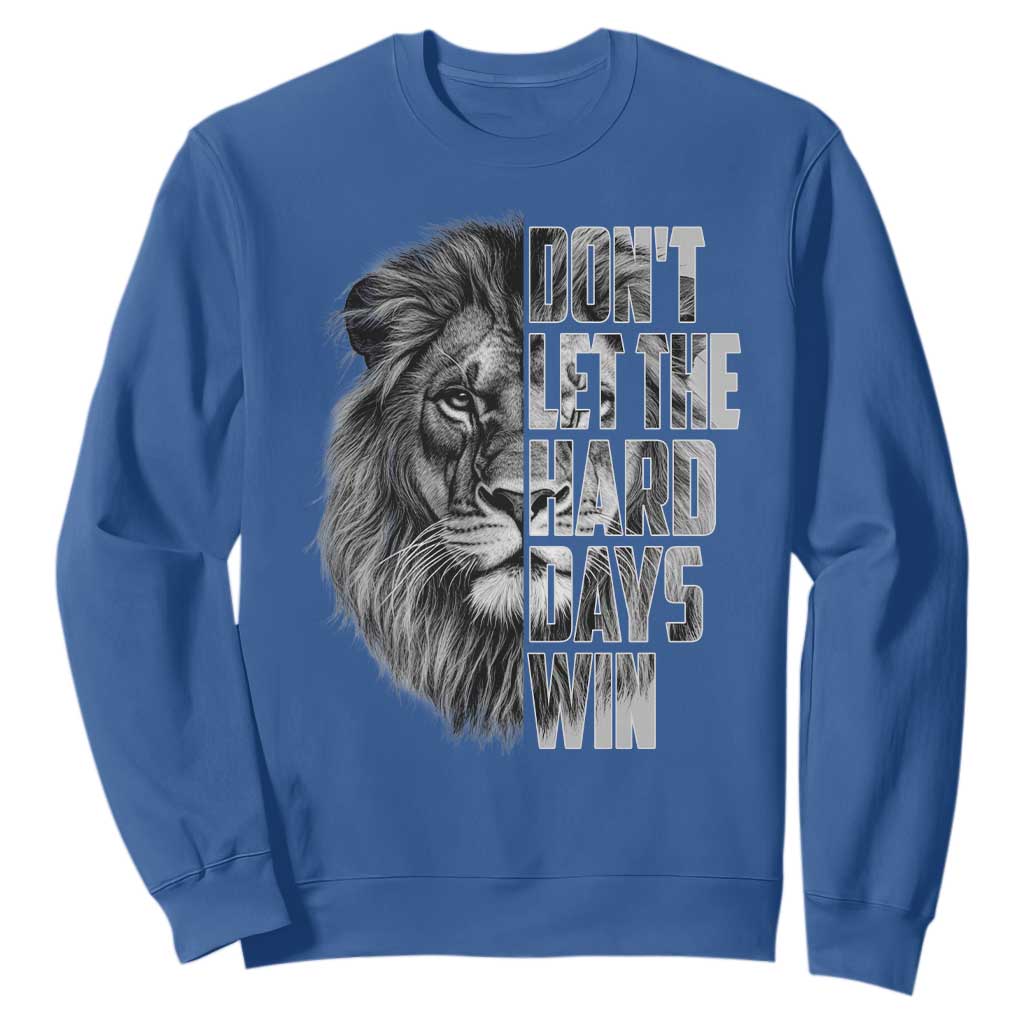 Don't Let the Hard Days Win Sweatshirt Lion Power Mental Health Warrior TS09 Royal Blue Print Your Wear