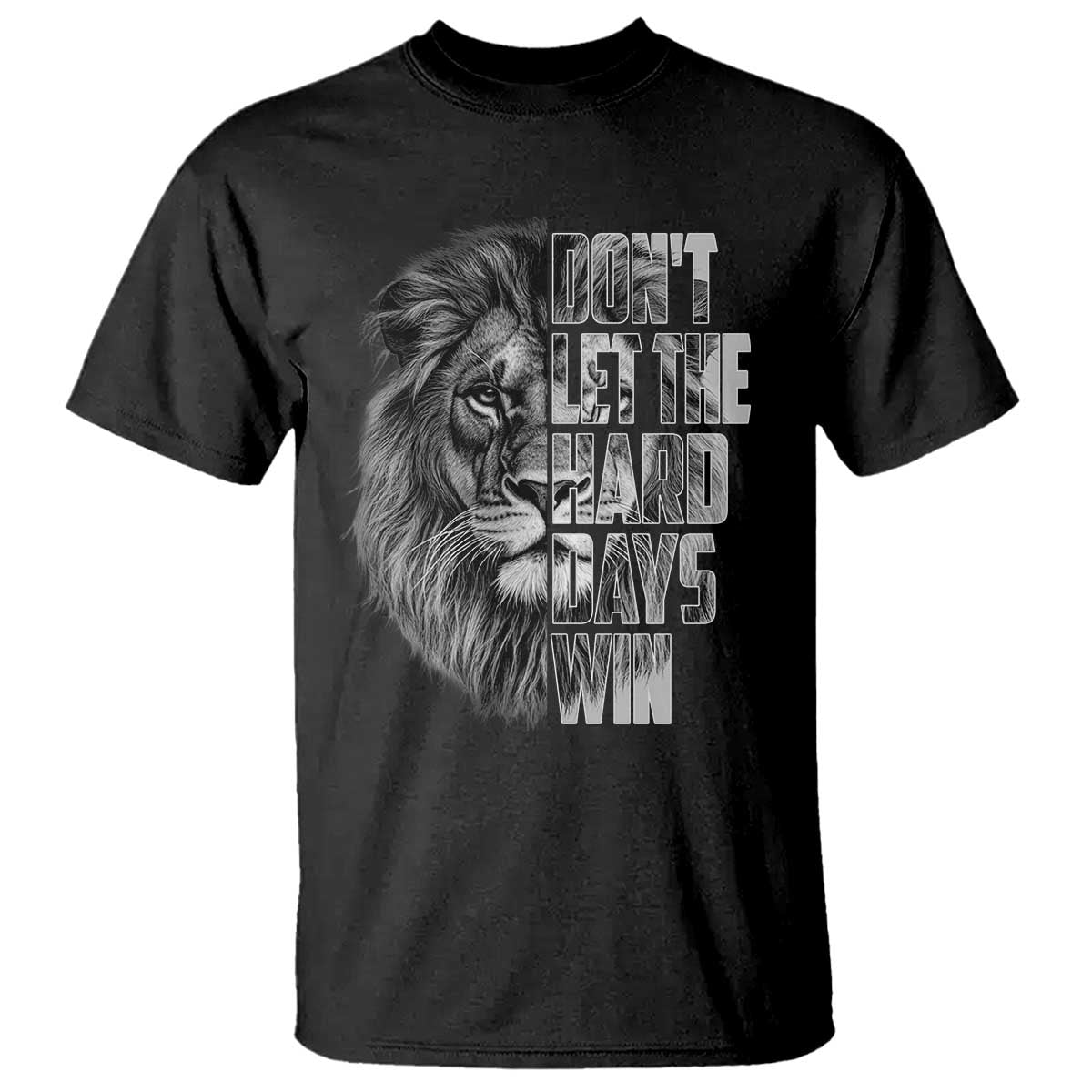 Don't Let the Hard Days Win T Shirt Lion Power Mental Health Warrior TS09 Black Print Your Wear
