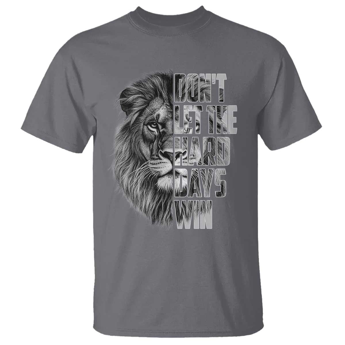 Don't Let the Hard Days Win T Shirt Lion Power Mental Health Warrior TS09 Charcoal Print Your Wear