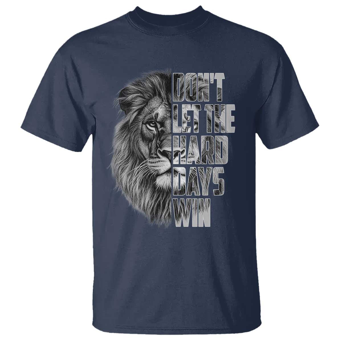 Don't Let the Hard Days Win T Shirt Lion Power Mental Health Warrior TS09 Navy Print Your Wear