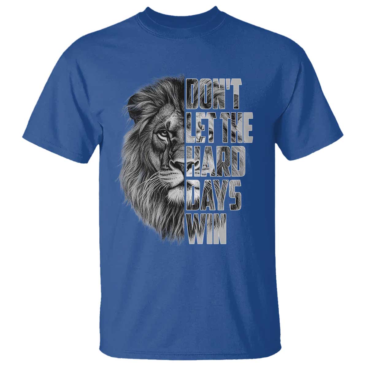 Don't Let the Hard Days Win T Shirt Lion Power Mental Health Warrior TS09 Royal Blue Print Your Wear