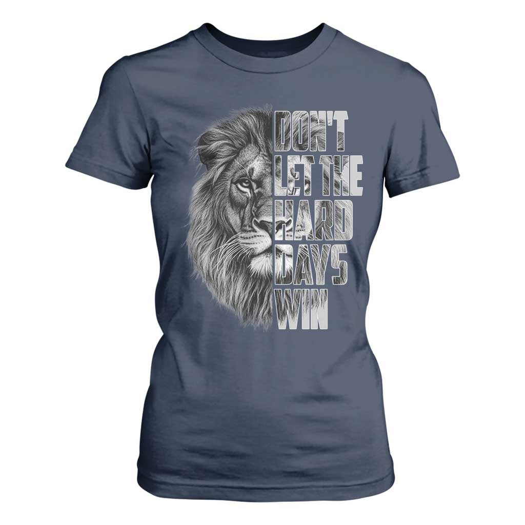 Don't Let the Hard Days Win T Shirt For Women Lion Power Mental Health Warrior TS09 Navy Print Your Wear