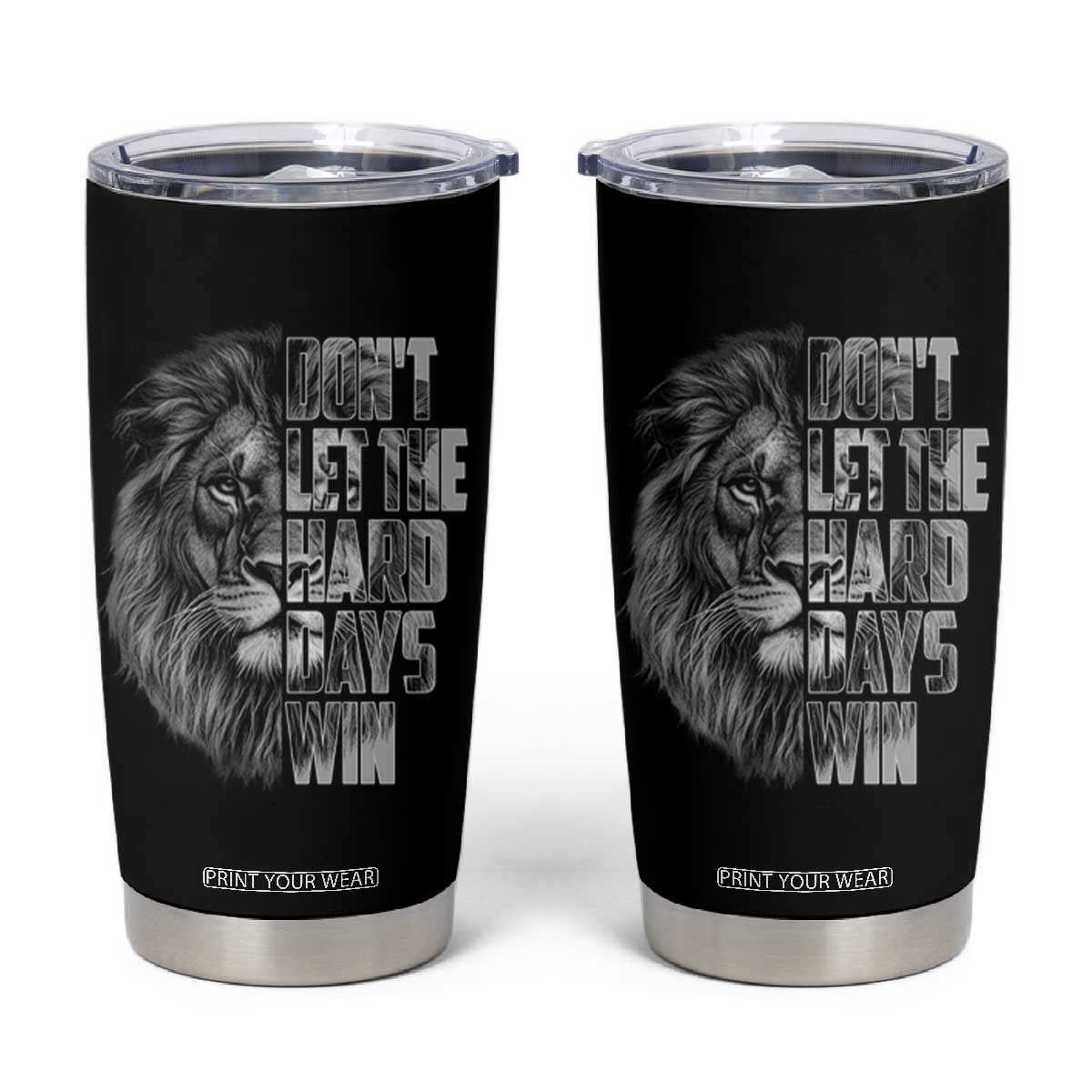 Don't Let the Hard Days Win Tumbler Cup Lion Power Mental Health Warrior TS09 Black Print Your Wear
