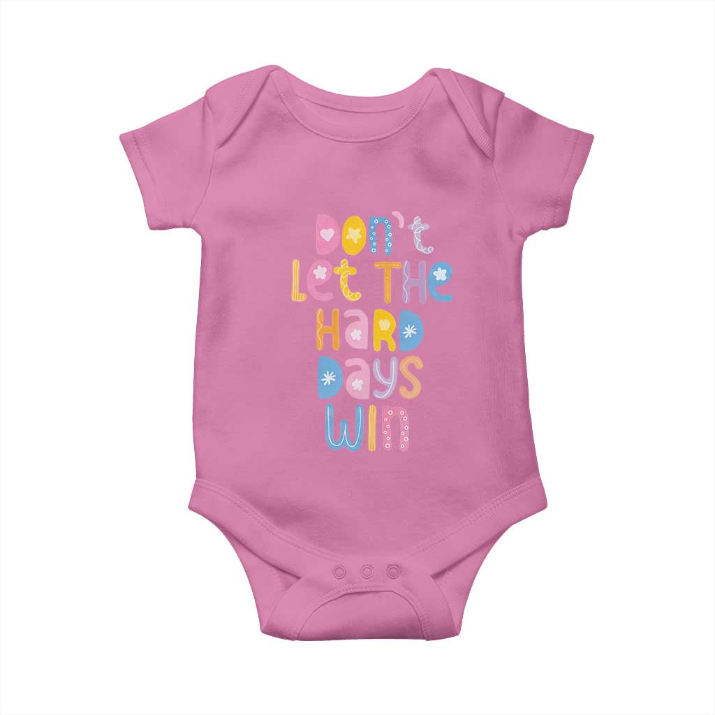 Don't Let the Hard Days Win Baby Onesie TS09 Azalea Print Your Wear