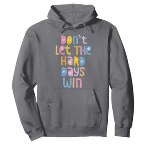 Don't Let the Hard Days Win Hoodie TS09 Charcoal Print Your Wear