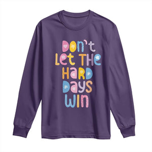 Don't Let the Hard Days Win Long Sleeve Shirt TS09 Purple Print Your Wear