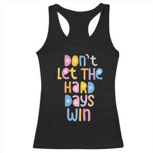 Don't Let the Hard Days Win Racerback Tank Top TS09 Black Print Your Wear