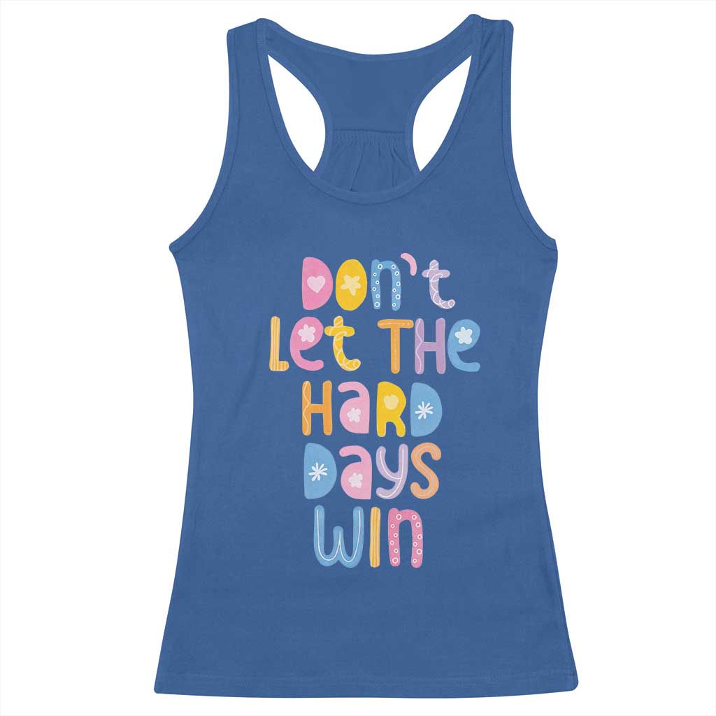 Don't Let the Hard Days Win Racerback Tank Top TS09 Royal Blue Print Your Wear