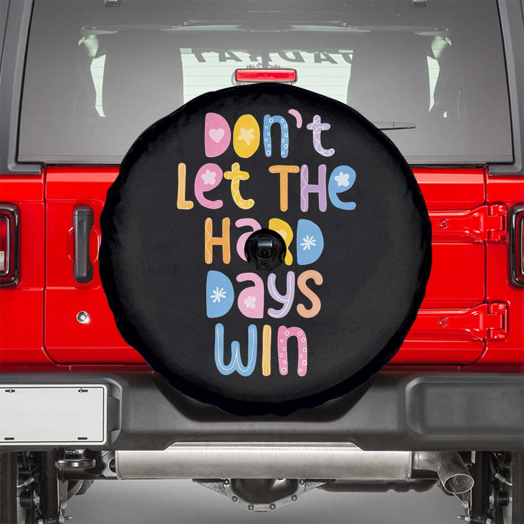 Don't Let the Hard Days Win Spare Tire Cover TS09 Black Print Your Wear