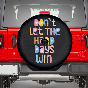 Don't Let the Hard Days Win Spare Tire Cover TS09 Black Print Your Wear