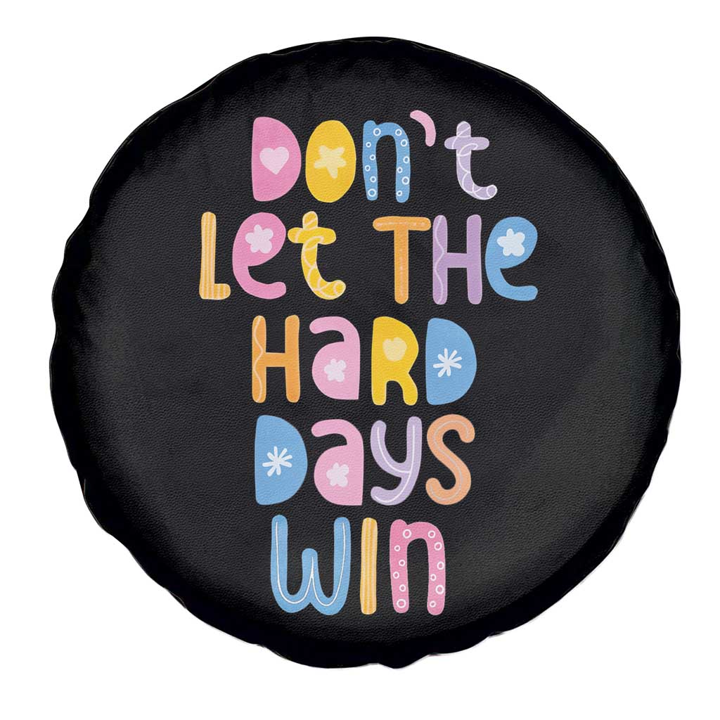 Don't Let the Hard Days Win Spare Tire Cover TS09 Print Your Wear