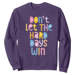 Don't Let the Hard Days Win Sweatshirt TS09 Purple Print Your Wear