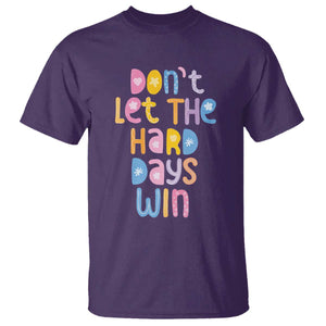 Don't Let the Hard Days Win T Shirt TS09 Purple Print Your Wear