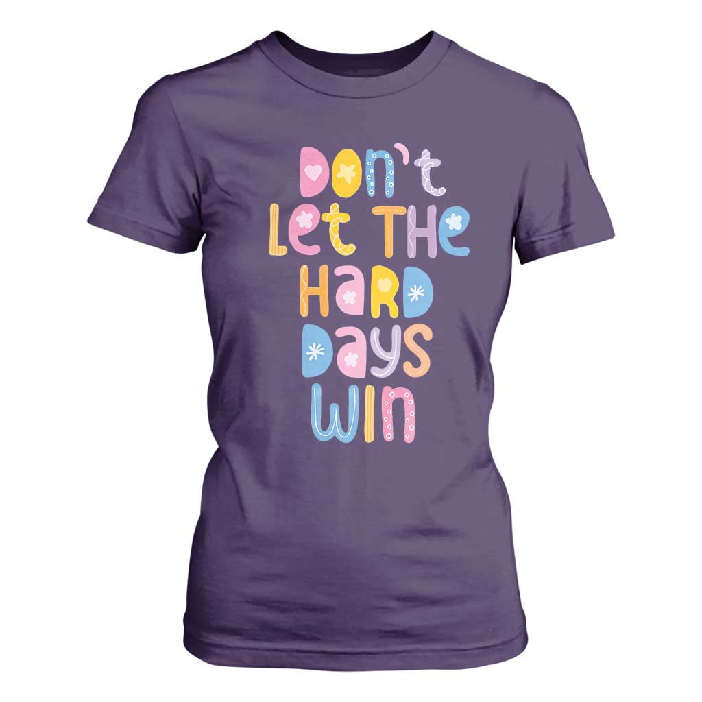 Don't Let the Hard Days Win T Shirt For Women TS09 Purple Print Your Wear