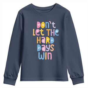 Don't Let the Hard Days Win Youth Sweatshirt TS09 Navy Print Your Wear