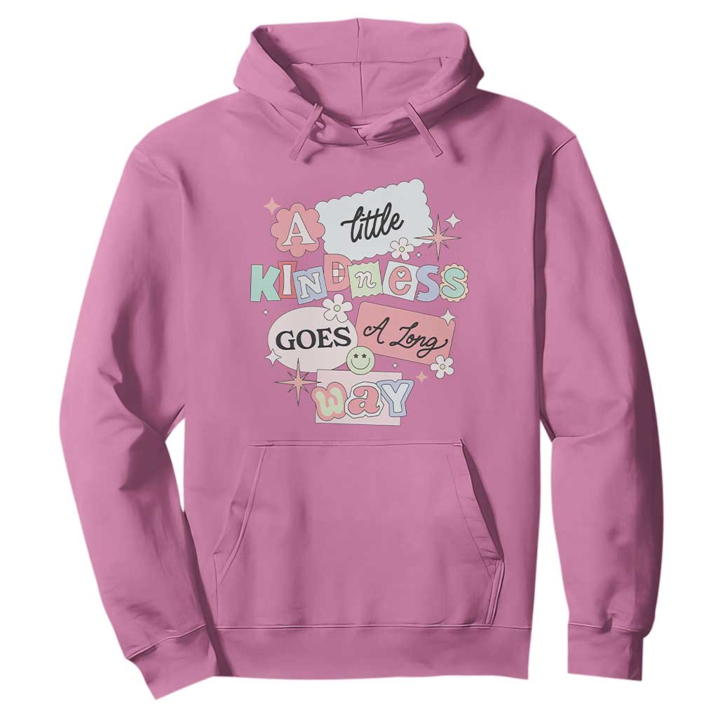 Inspirational A Little Kindness Goes A Long Way Hoodie TS09 Azalea Print Your Wear