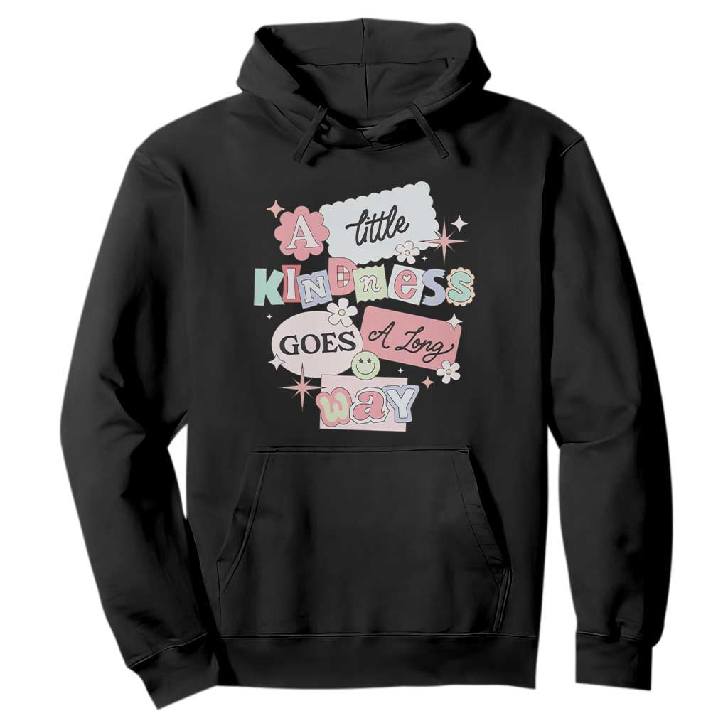 Inspirational A Little Kindness Goes A Long Way Hoodie TS09 Black Print Your Wear