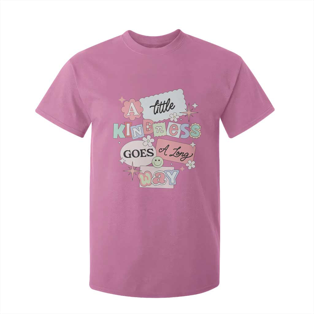 Inspirational A Little Kindness Goes A Long Way T Shirt For Kid TS09 Azalea Print Your Wear
