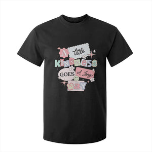 Inspirational A Little Kindness Goes A Long Way T Shirt For Kid TS09 Black Print Your Wear