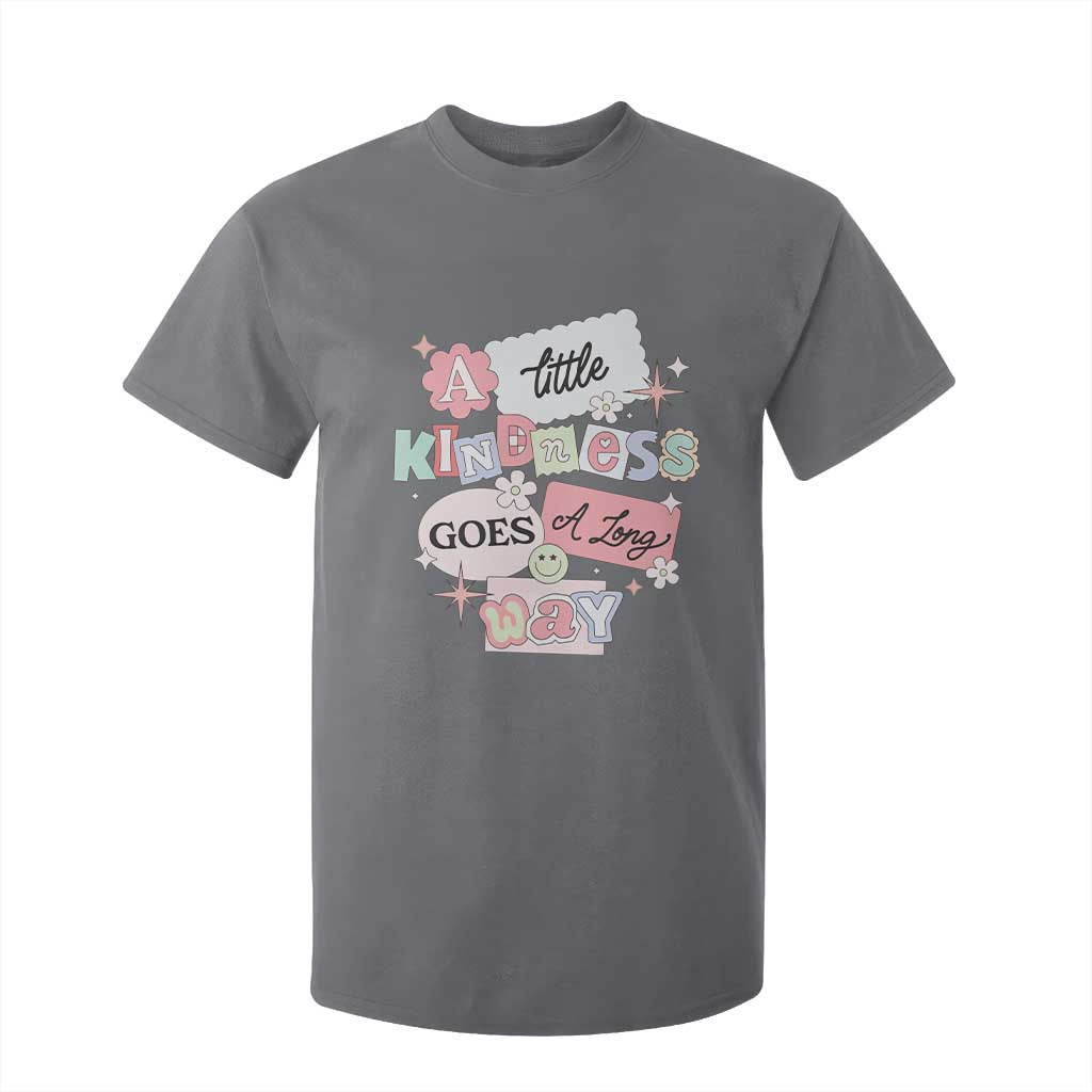 Inspirational A Little Kindness Goes A Long Way T Shirt For Kid TS09 Charcoal Print Your Wear