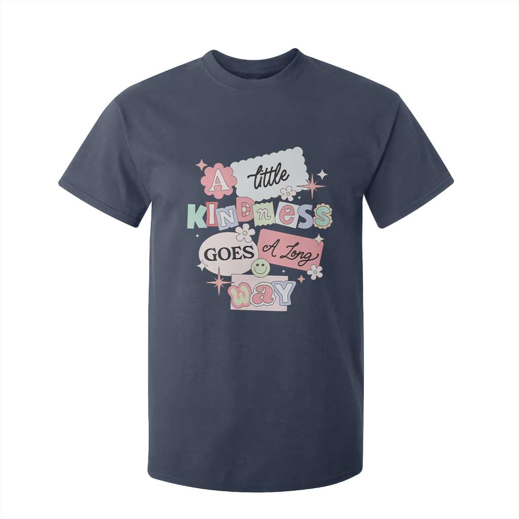 Inspirational A Little Kindness Goes A Long Way T Shirt For Kid TS09 Navy Print Your Wear