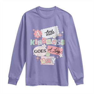 Inspirational A Little Kindness Goes A Long Way Long Sleeve Shirt TS09 Violet Print Your Wear