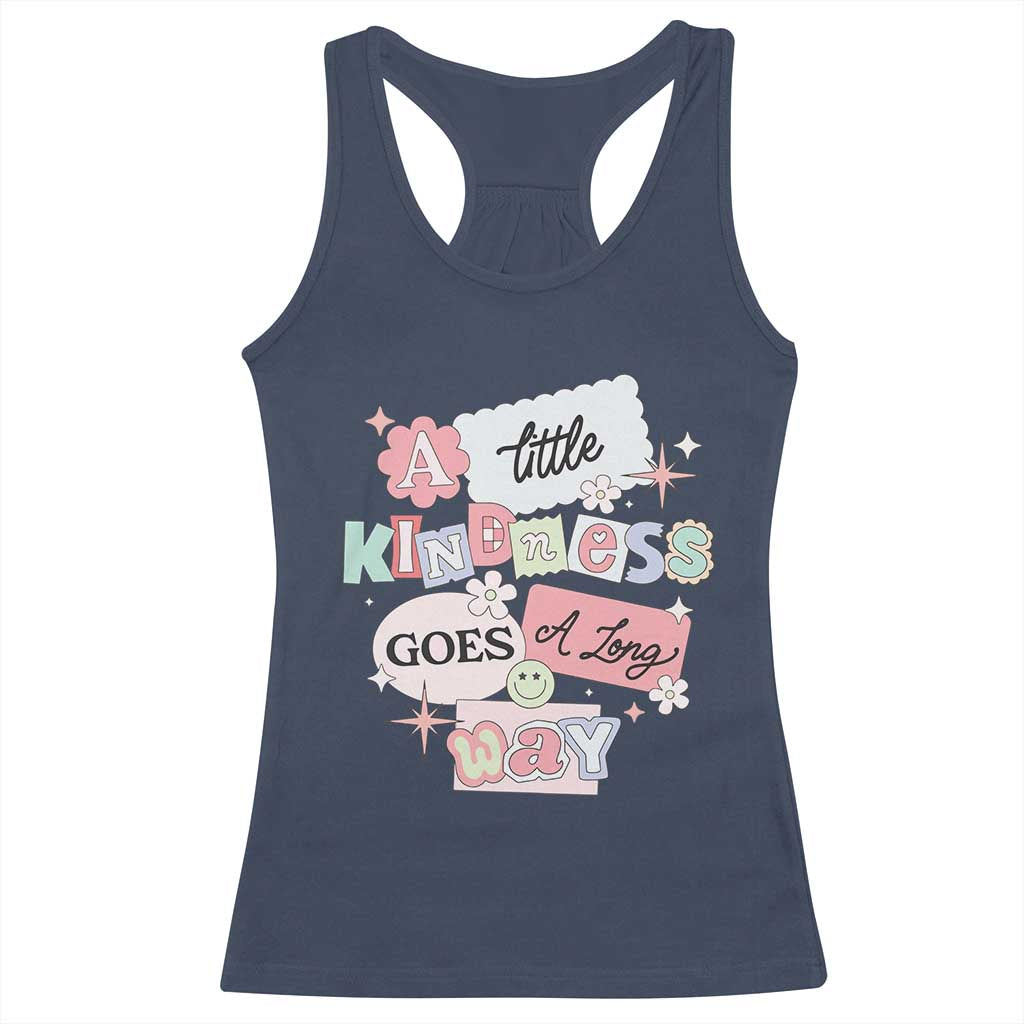 Inspirational A Little Kindness Goes A Long Way Racerback Tank Top TS09 Navy Print Your Wear