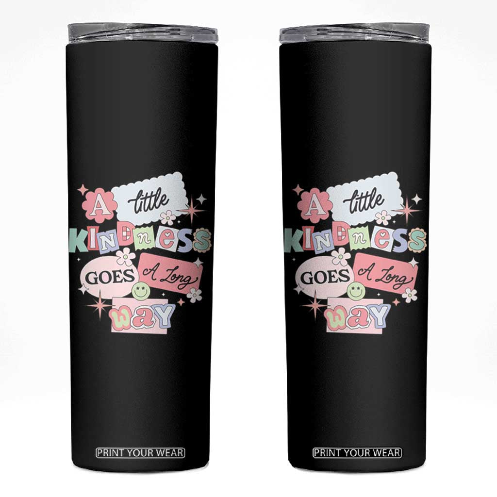 Inspirational A Little Kindness Goes A Long Way Skinny Tumbler TS09 Black Print Your Wear