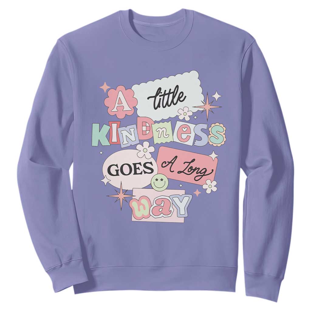 Inspirational A Little Kindness Goes A Long Way Sweatshirt TS09 Violet Print Your Wear