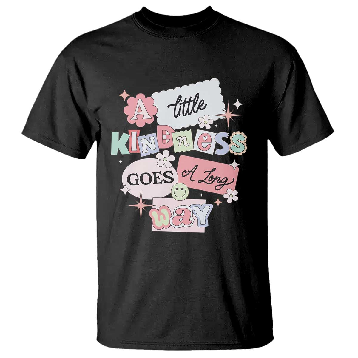 Inspirational A Little Kindness Goes A Long Way T Shirt TS09 Black Print Your Wear