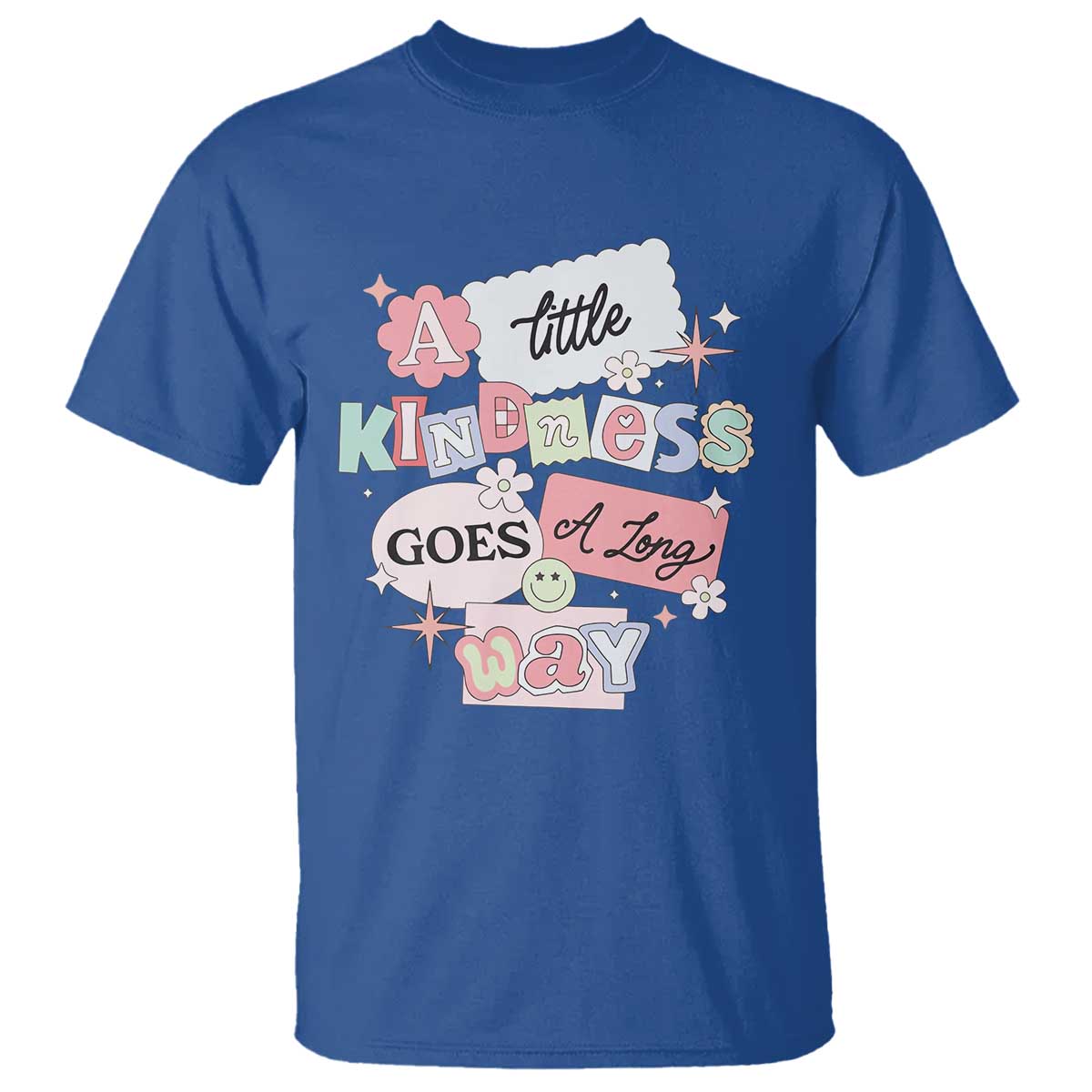 Inspirational A Little Kindness Goes A Long Way T Shirt TS09 Royal Blue Print Your Wear