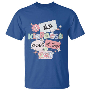 Inspirational A Little Kindness Goes A Long Way T Shirt TS09 Royal Blue Print Your Wear