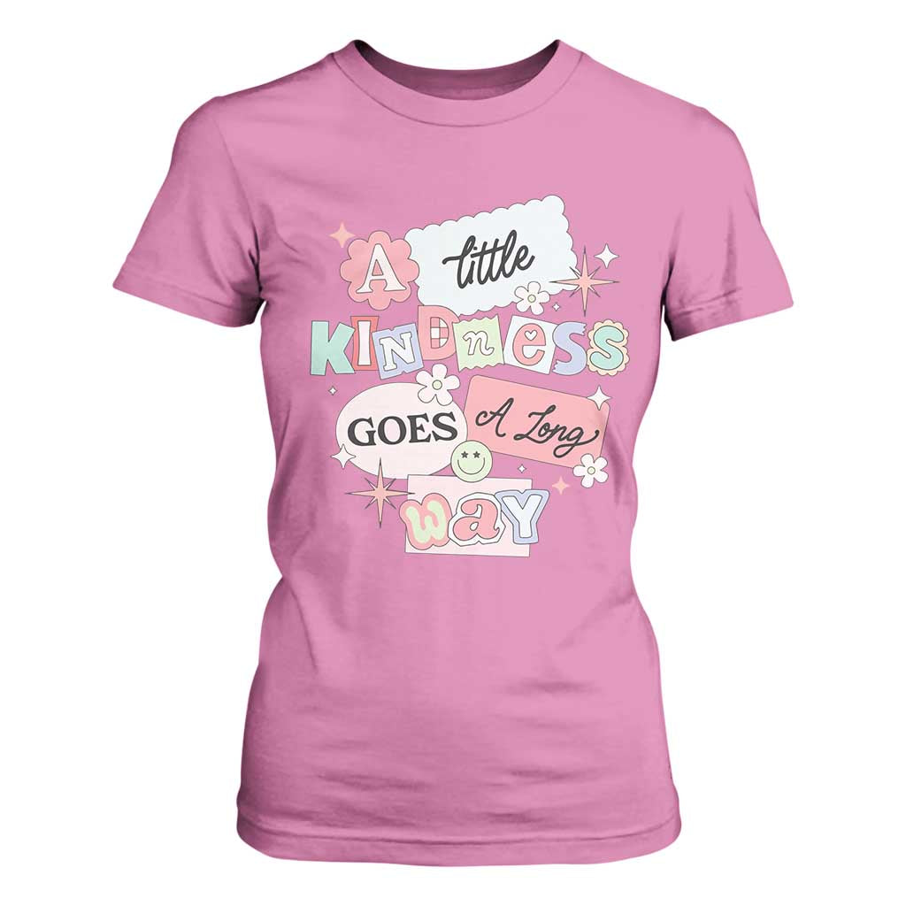 Inspirational A Little Kindness Goes A Long Way T Shirt For Women TS09 Azalea Print Your Wear