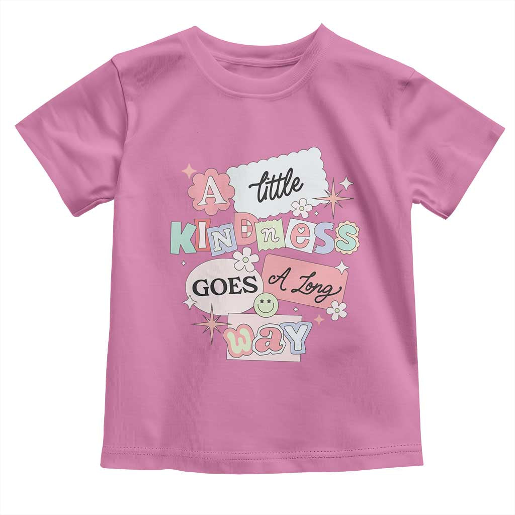 Inspirational A Little Kindness Goes A Long Way Toddler T Shirt TS09 Azalea Print Your Wear