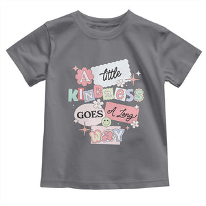 Inspirational A Little Kindness Goes A Long Way Toddler T Shirt TS09 Charcoal Print Your Wear