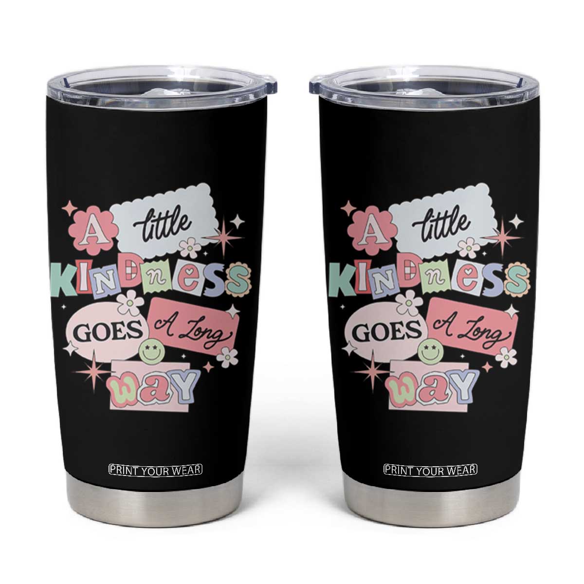 Inspirational A Little Kindness Goes A Long Way Tumbler Cup TS09 Black Print Your Wear