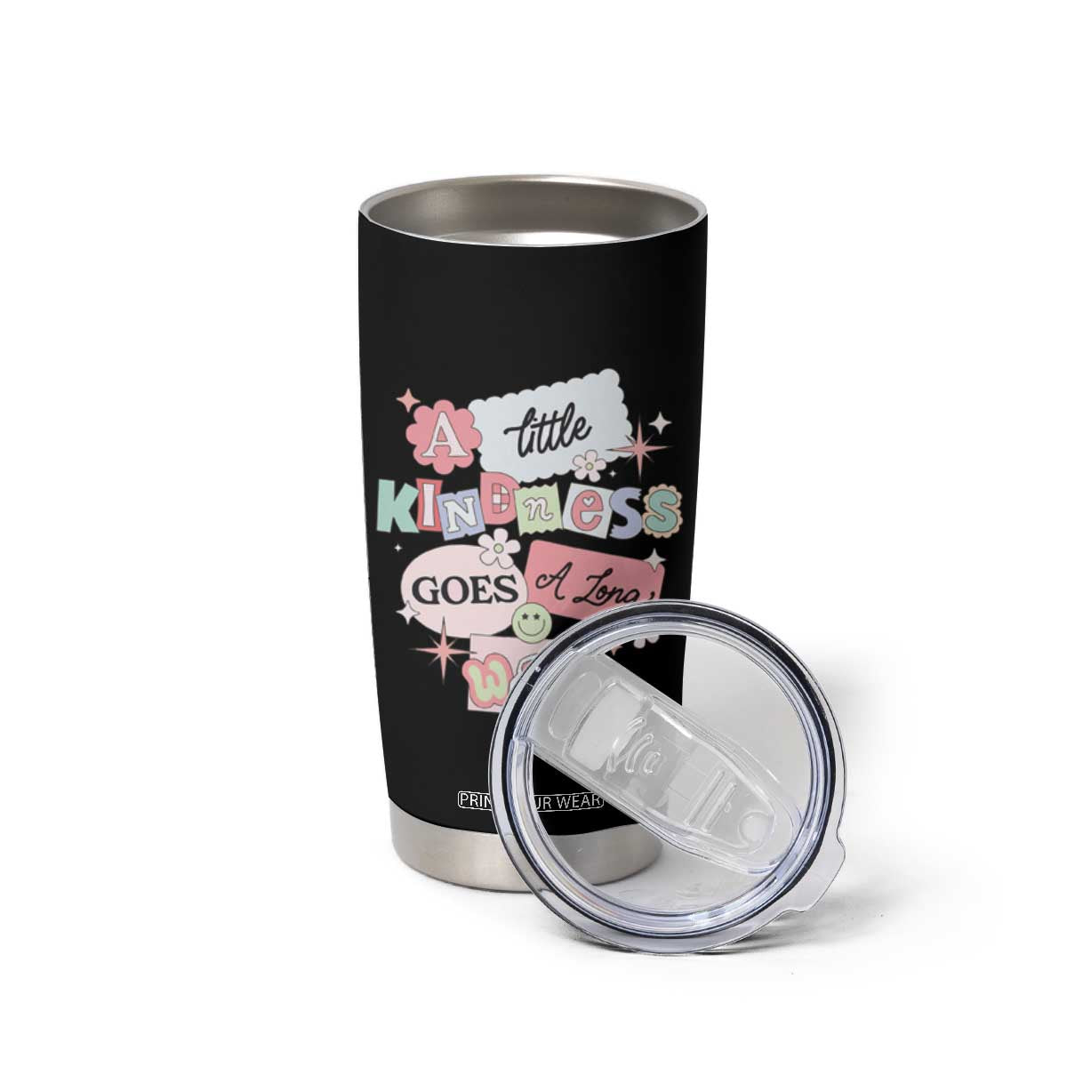 Inspirational A Little Kindness Goes A Long Way Tumbler Cup TS09 Print Your Wear